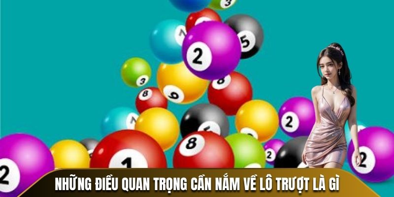 Những điều quan trọng cần nắm về lô trượt là gì?