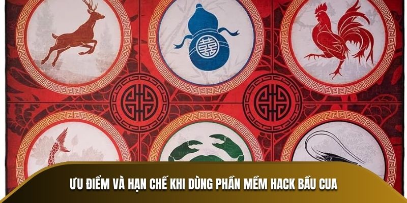 Ưu điểm và hạn chế khi dùng phần mềm hack Bầu Cua