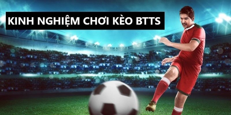 Cẩm nang chơi kèo BTTS là gì để đánh đâu thắng đấy