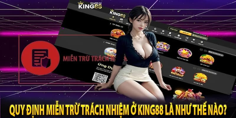 Các trường hợp không được KING88 miễn trách nhiệm