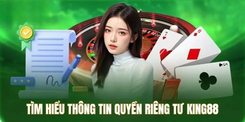 Giới thiệu về quyền riêng tư và vấn đề bảo mật của king88