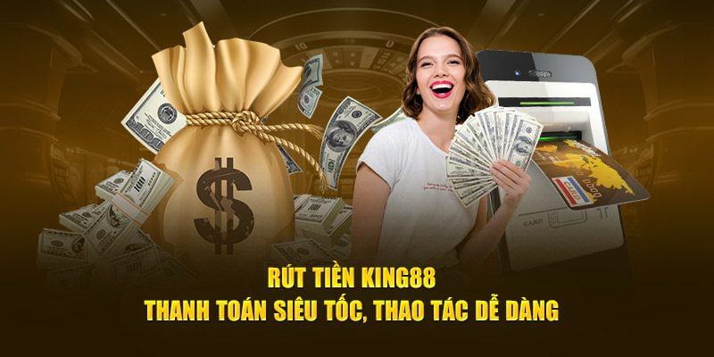 Rút tiền KING88 rất đơn giản chỉ sau 3 bước thực hiện