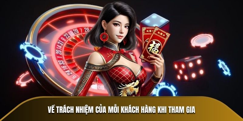 Về trách nhiệm của mỗi khách hàng khi tham gia